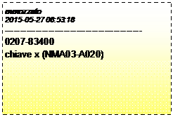 Casella di testo: mmozzato
2015-05-27 08:53:18
--------------------------------------------
0207-83400
chiave x (NMA03-A020)
