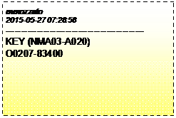 Casella di testo: mmozzato
2015-05-27 07:28:58
-------------------------------------------- KEY (NMA03-A020)
O0207-83400