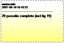 Casella di testo: mmozzato
2007-06-18 16:45:33
--------------------------------------------
20 paraolio completo (incl.fig.19)
